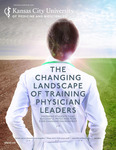 The Magazine of the Kansas City University of Medicine and Biosciences, Winter 2018: The Changing Landscape of Training Physician Leaders